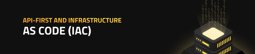 API-First and Infrastructure as Code (IaC)