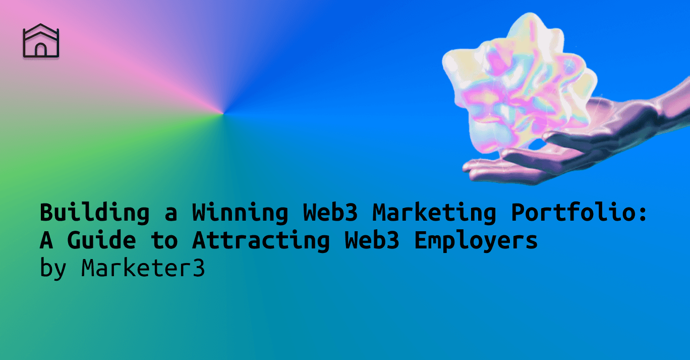 Building a Winning Web3 Marketing Portfolio: A Guide to Attracting Web3 Employers