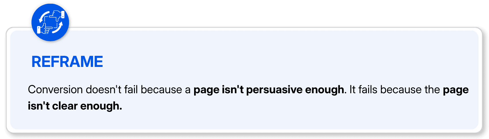 Reframe callout: conversion fails from lack of clarity not lack of persuasion