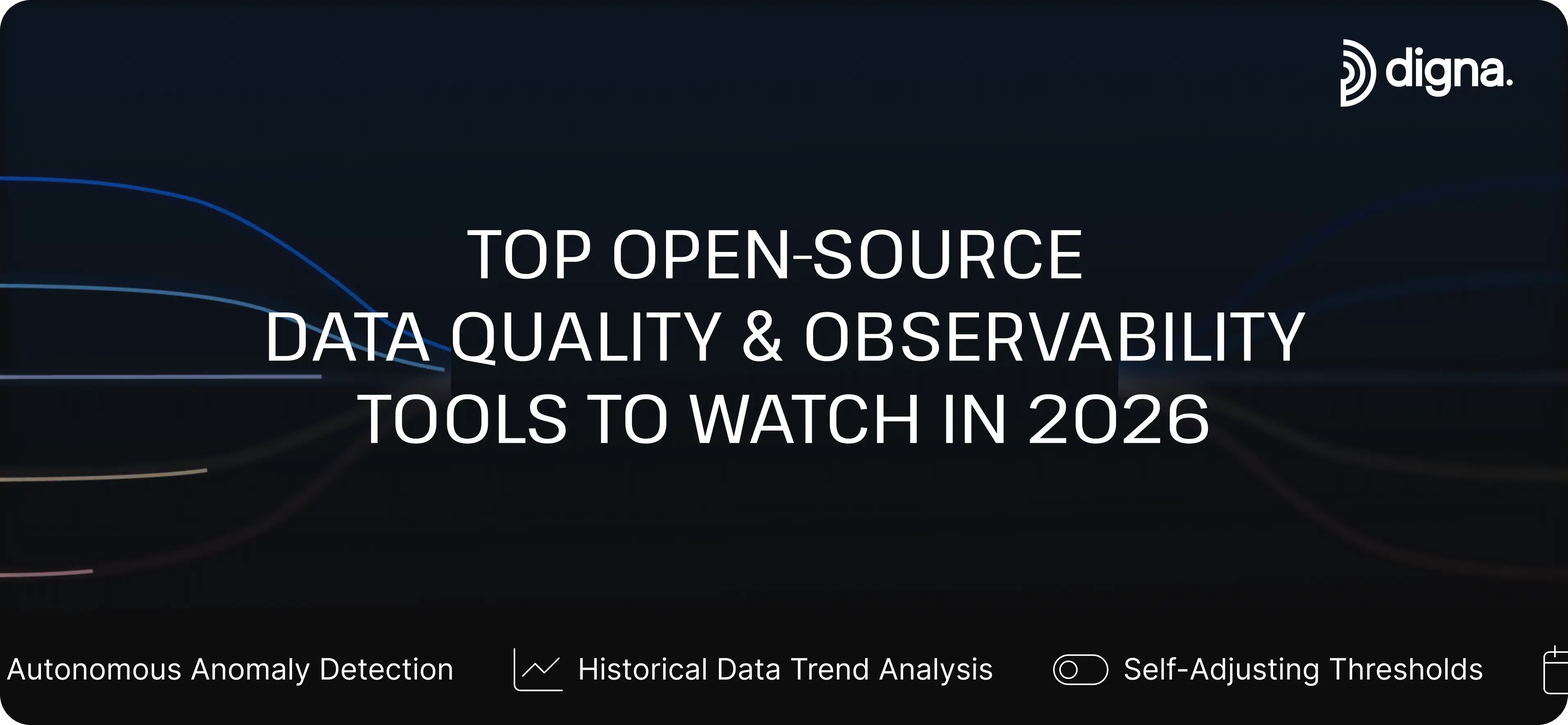 Top Open-Source Data Quality & Observability Tools to Watch in 2026