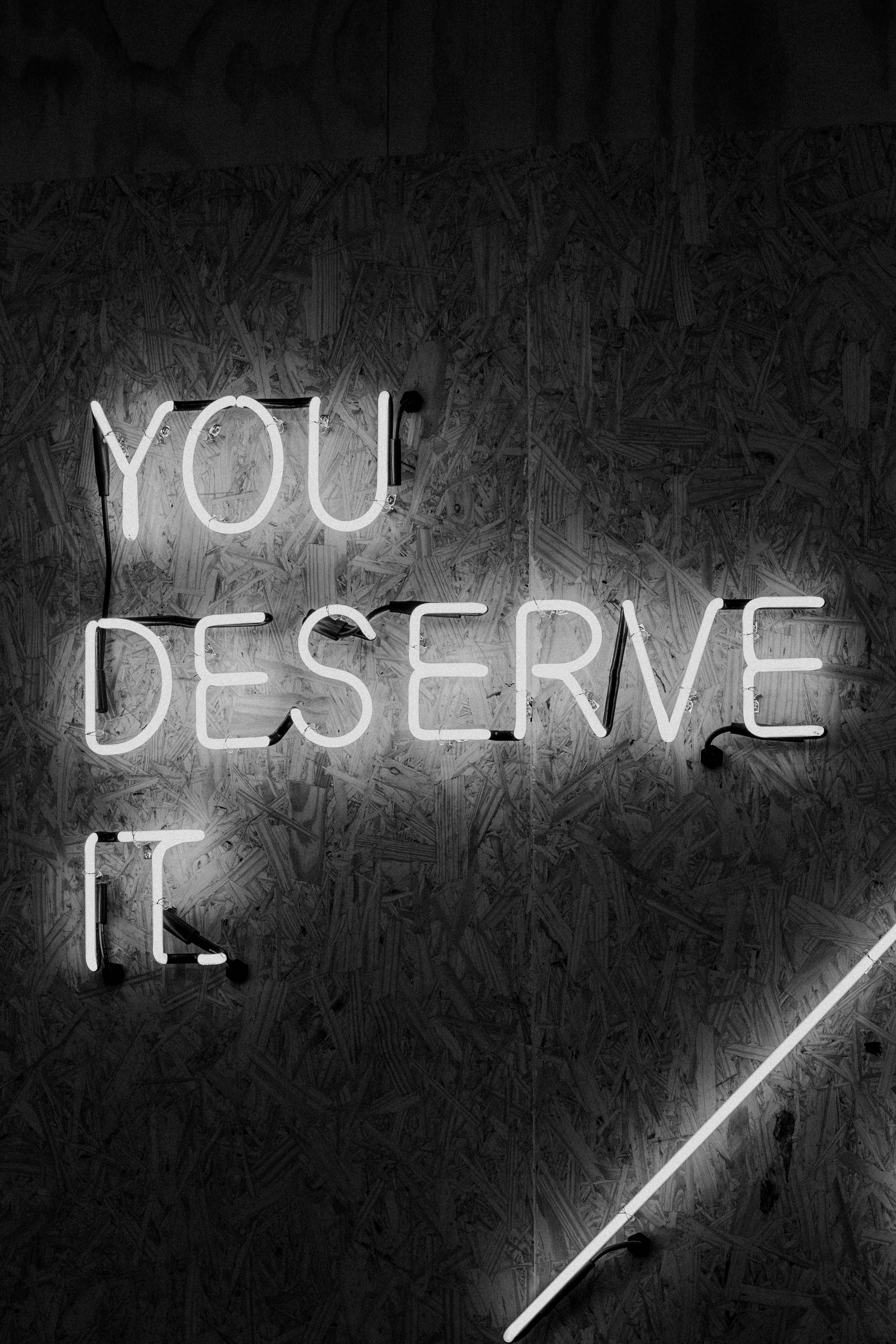 you deserve it signage