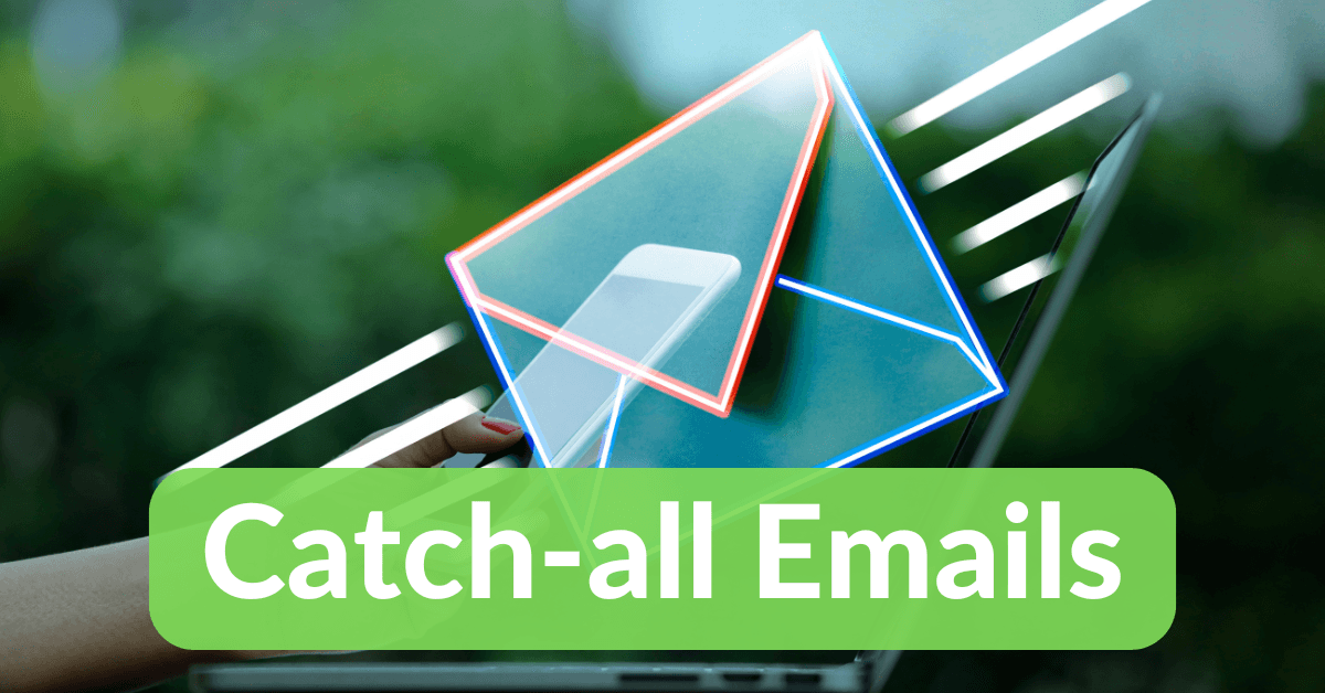 What Are Catch-All Emails and How to Handle Them?&nbsp;