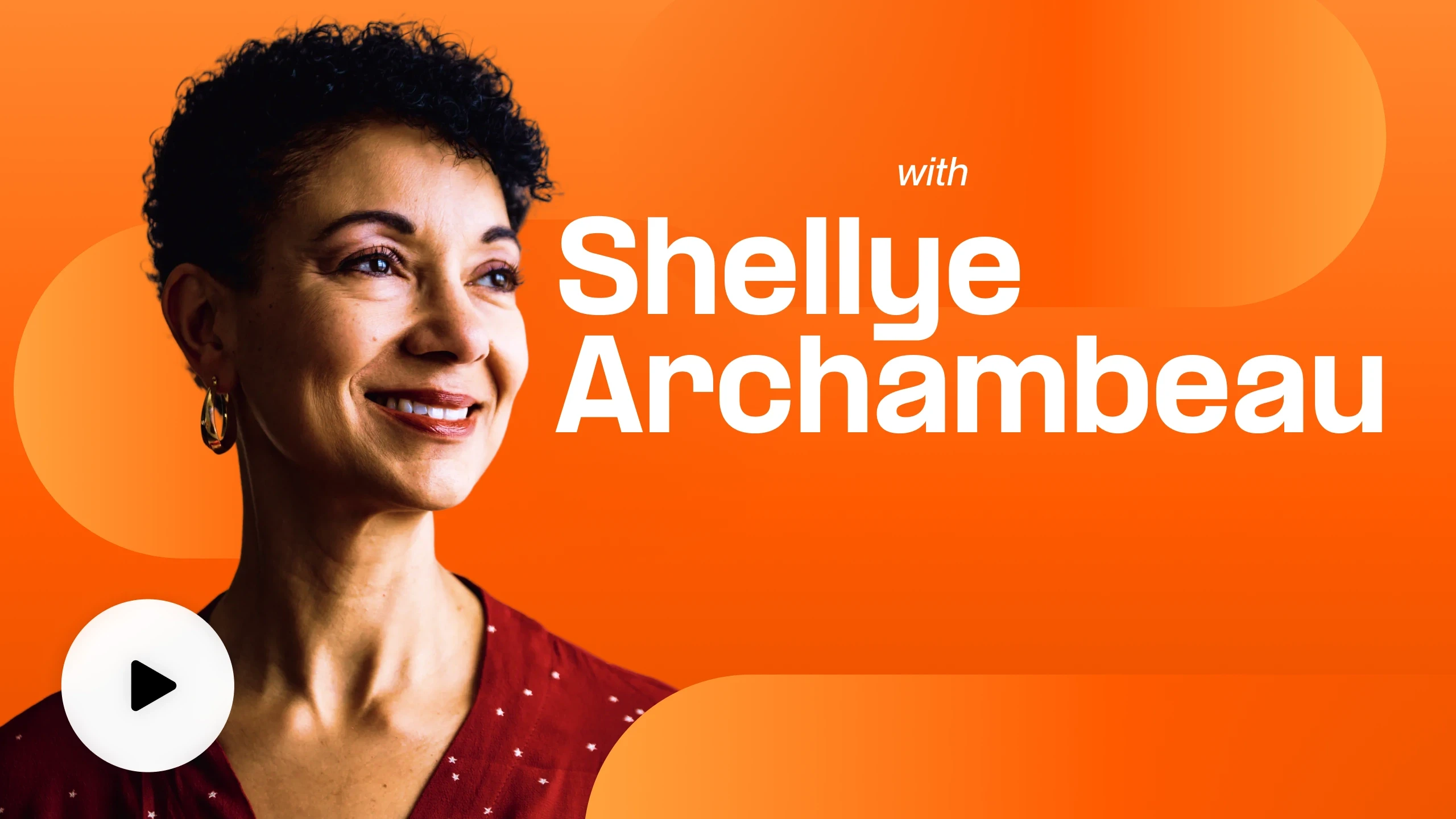 The “Why” Behind Change: Clear, Engaged Communications in Change Leadership with Shellye Archambeau