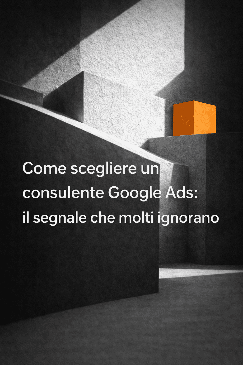 Come scegliere un consulente Google Ads: il segnale che molti ignorano