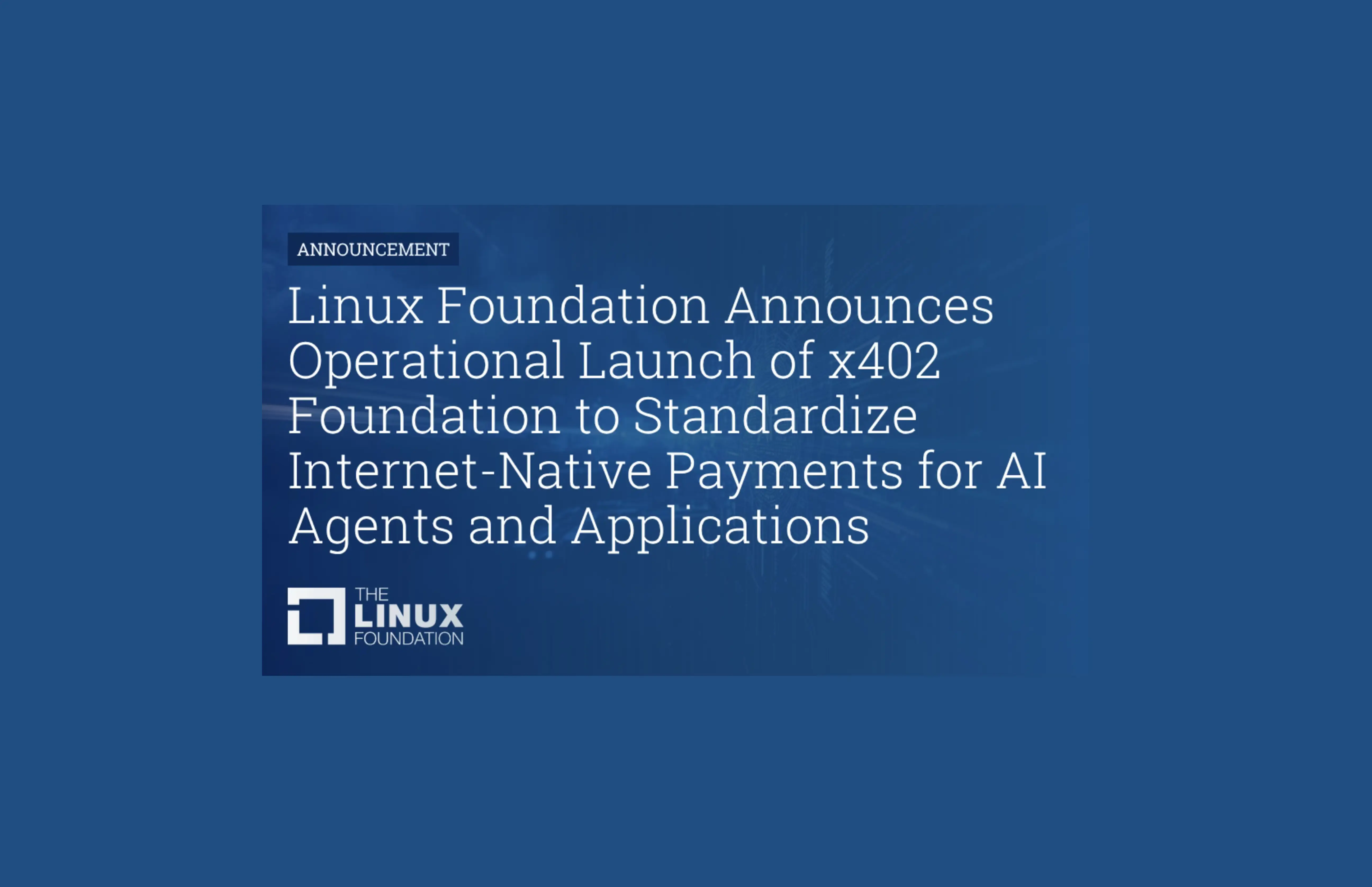 Linux Foundation announcement graphic: 'Linux Foundation Announces Operational Launch of x402 Foundation to Standardize Internet-Native Payments for AI Agents and Applications,' with The Linux Foundation logo.