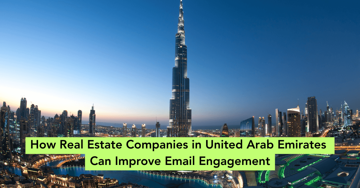 How Real Estate Companies in United Arab Emirates Can Improve Email Engagement