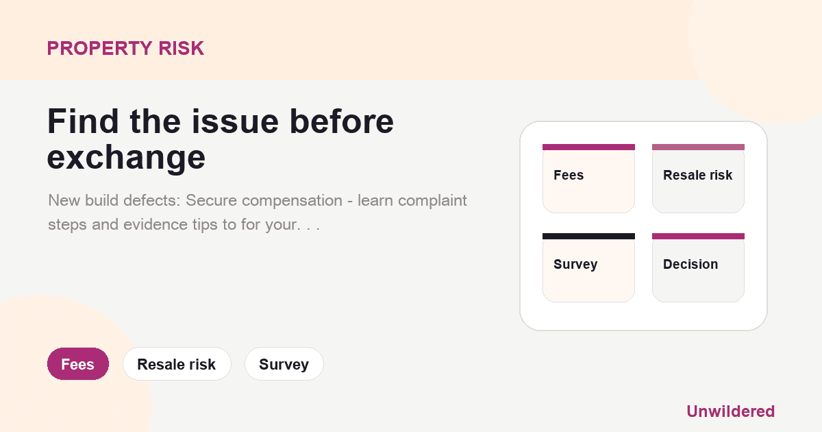 Explainer card for New Build Defects: How to Fight for a Refund or Compensation When Your Home Is Unfit: Fees, Resale risk, Survey.