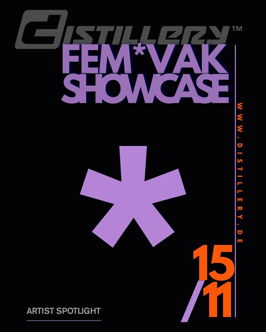 Plakat für die ‚FEM*VAK Showcase‘-Veranstaltung der Distillery: schwarzer Hintergrund, große lilafarbene Typografie und Sternsymbol, seitlich URL ‚distillery.de‘, unten Datum 15/11 in Orange und Lila