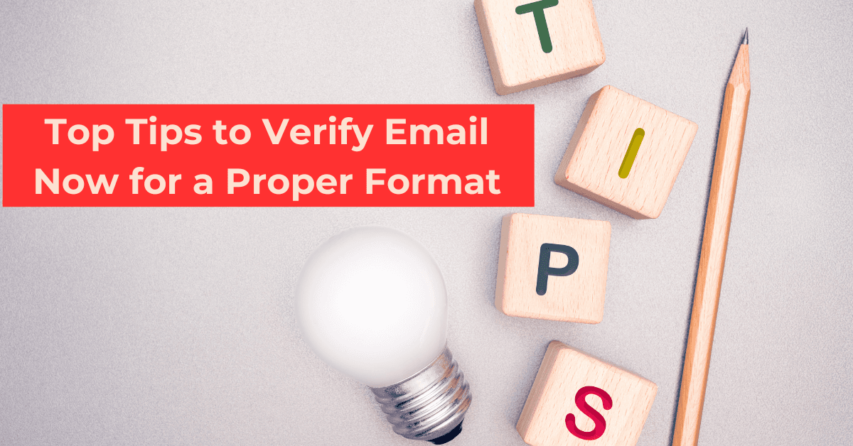 Top Tips to Verify Email Now for a Proper Format