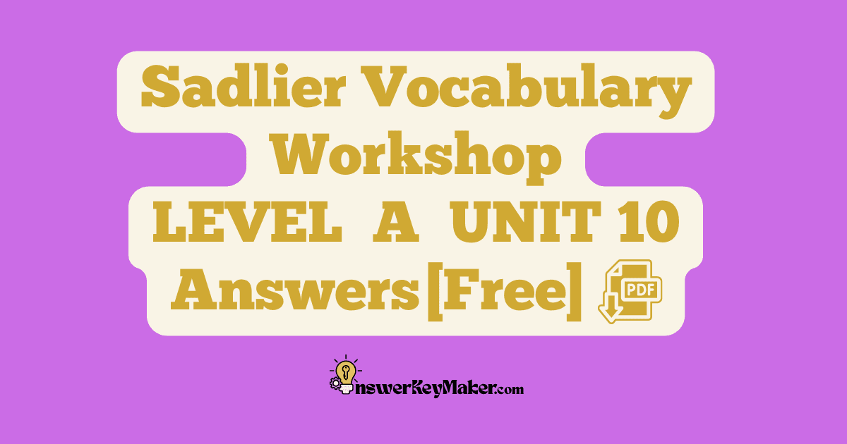 Download free Sadlier Vocabulary Workshop LEVEL A UNIT 10 PDF with answer key.