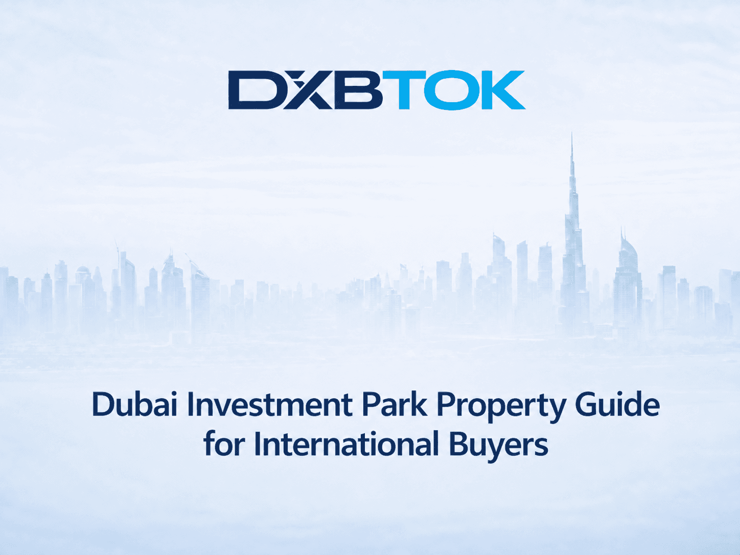 DXBTOK banner with a soft Dubai skyline background and the title “Dubai Investment Park Property Guide for International Buyers.