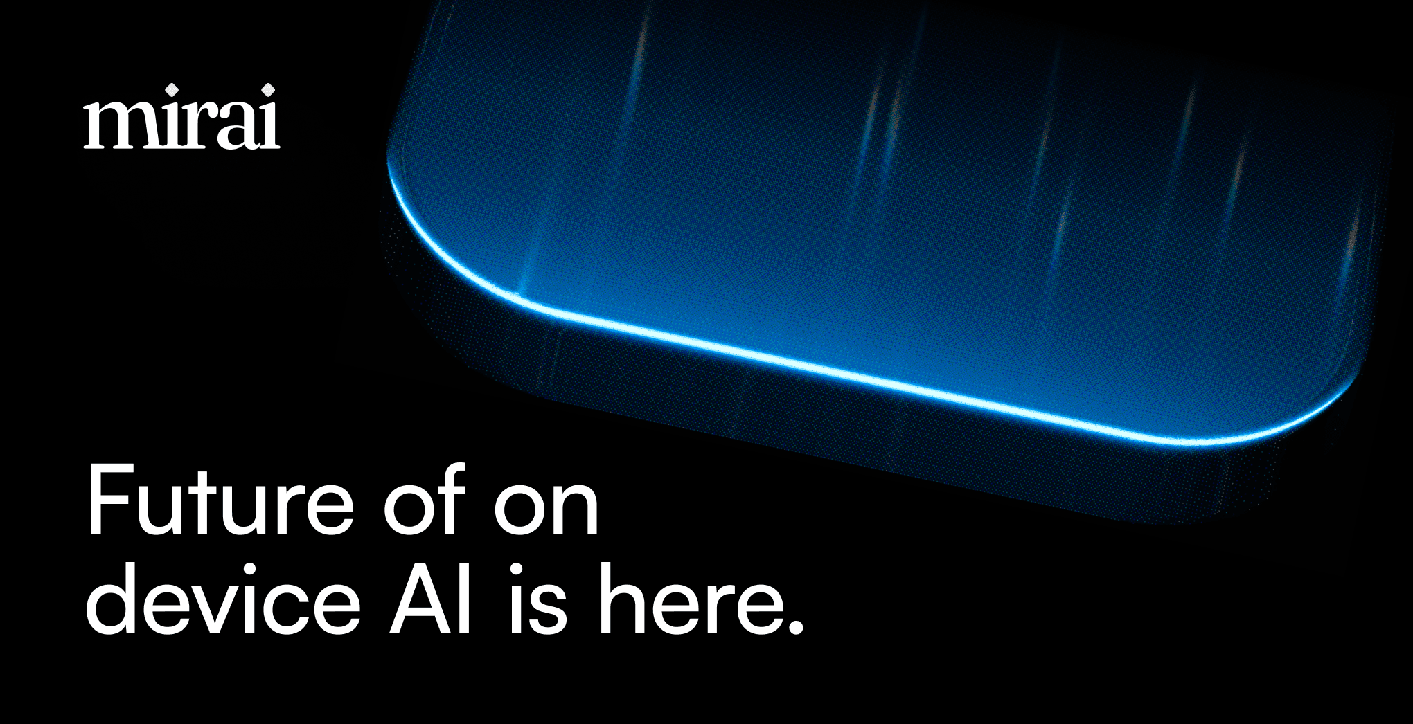 Mirai: Your models. Every Apple device.