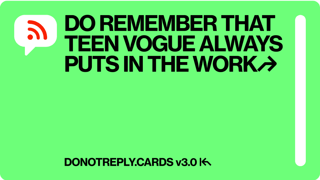 Three emanating curved lines next to the message "DO REMEMBER THAT TEEN VOGUE ALWAYS PUTS IN THE WORK"