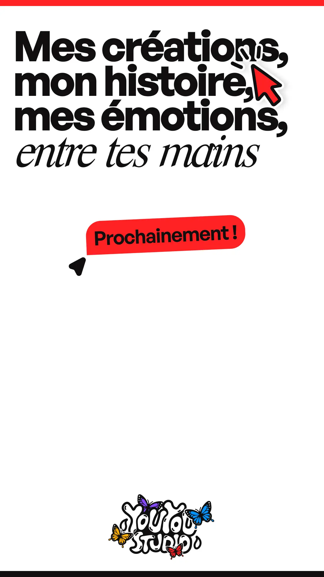 Story Instagram annonce teasing Mes créations, mon histoire, mes émotions entre tes mains - Prochainement par Youyou Studio