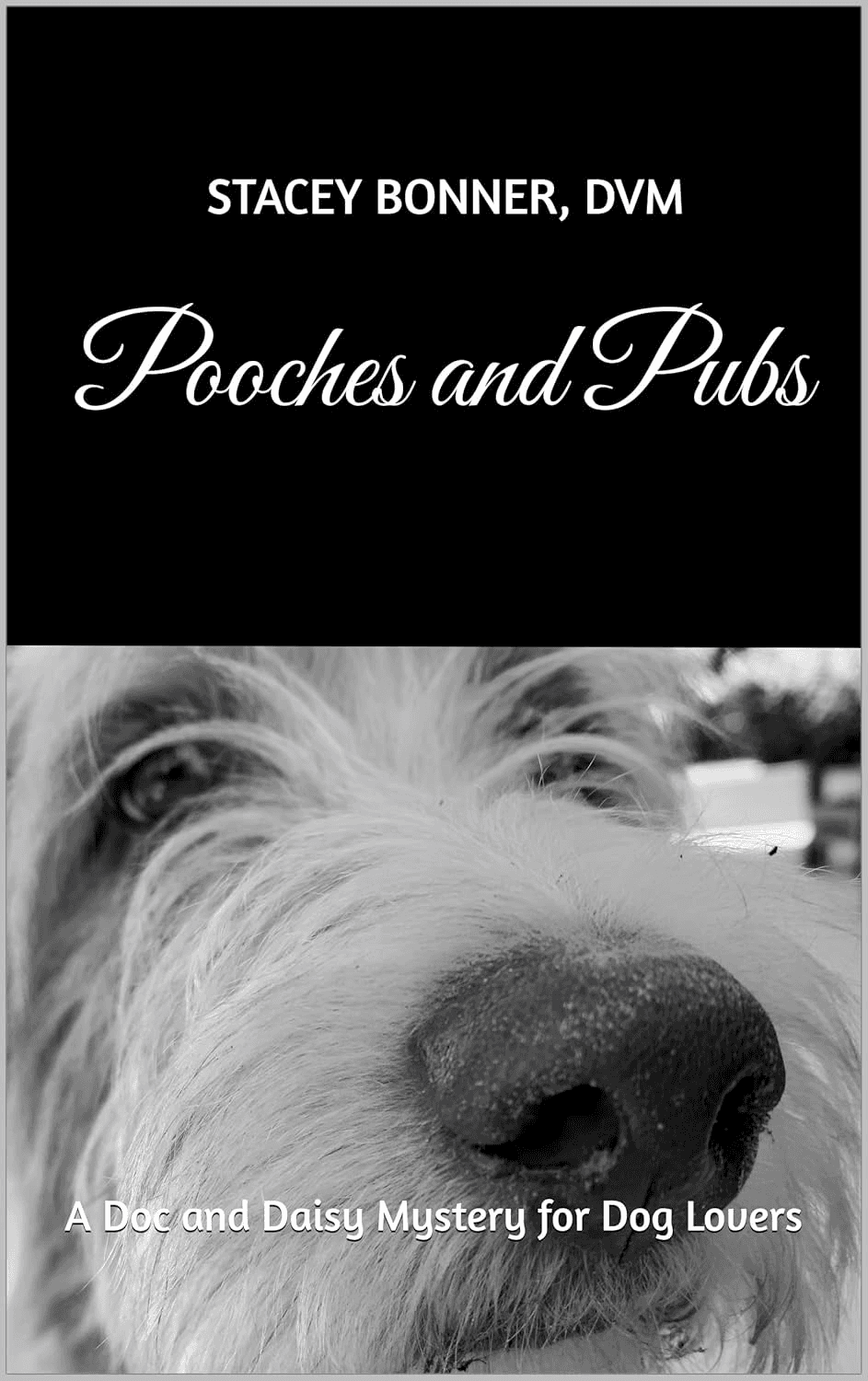 Cover of Pooches and Pubs featuring a close-up black-and-white photo of a dog's face by Stacey Bonner, DVM.