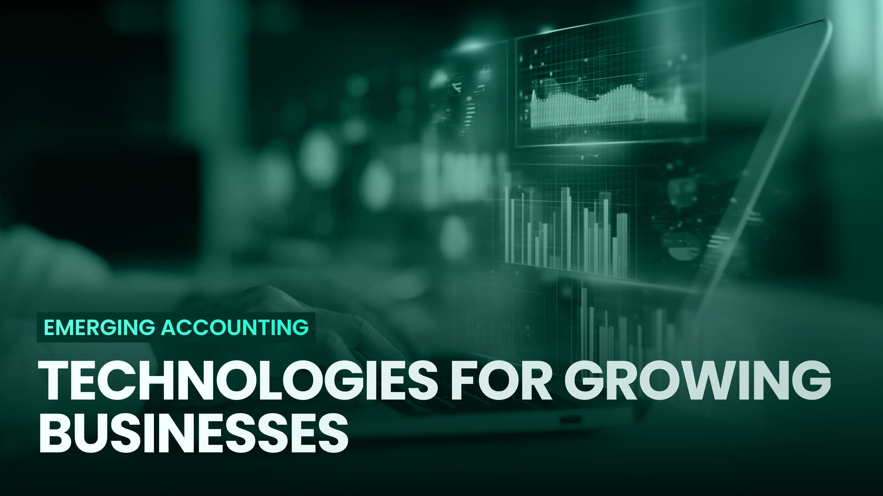 Emerging Accounting Technologies for Growing Businesses