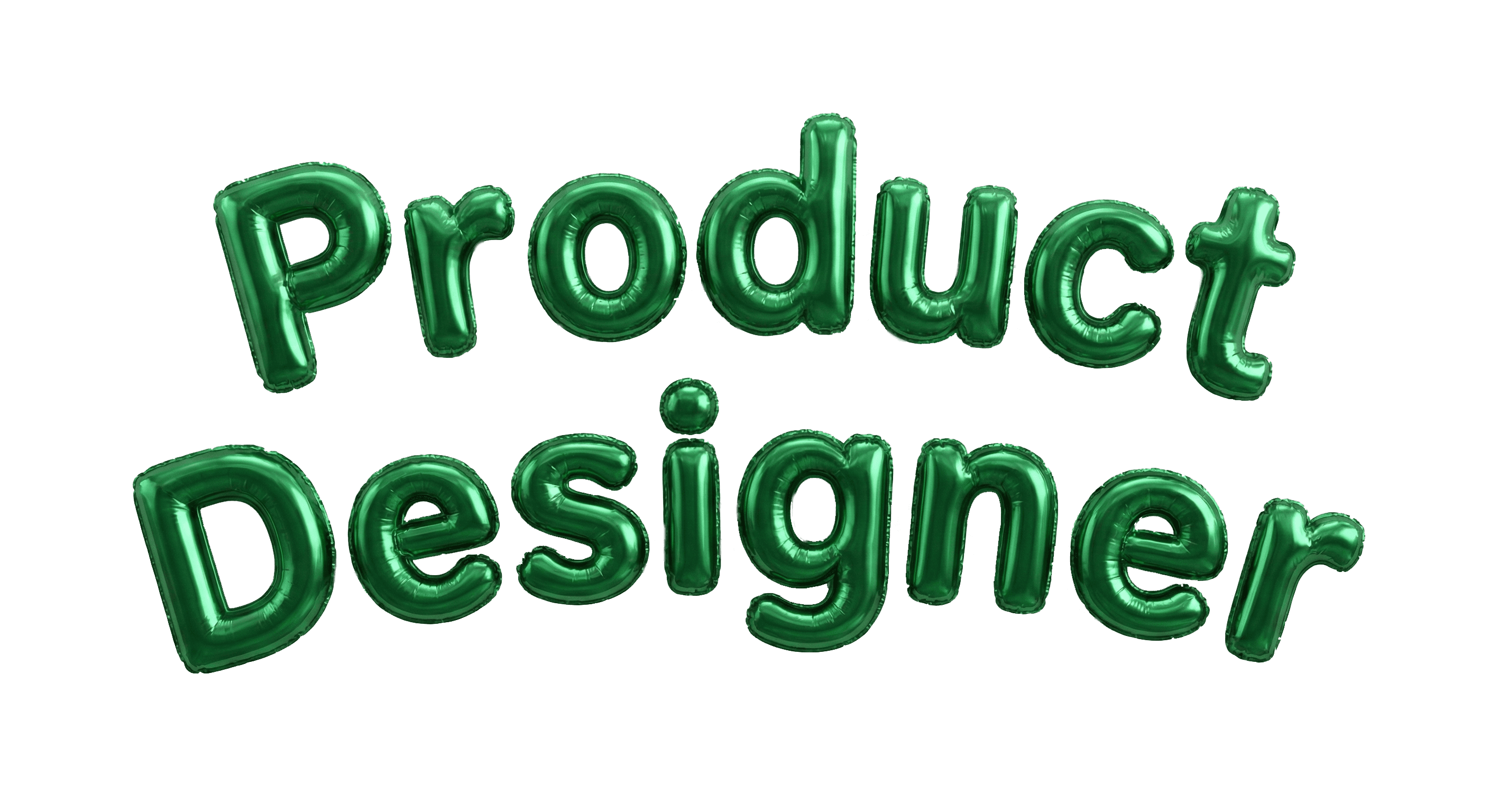 Product Designer in Balloon Letters