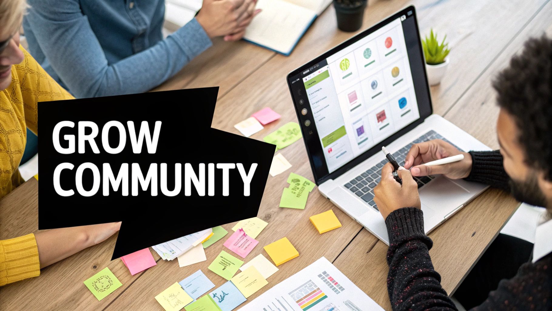 A diverse team collaborates at a table, with a laptop, sticky notes, and text reading 'GROW COMMUNITY'.