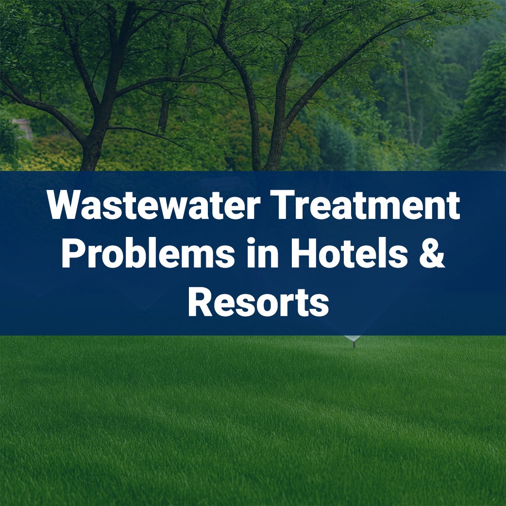 Hotels and resorts wastewater treatment problems
