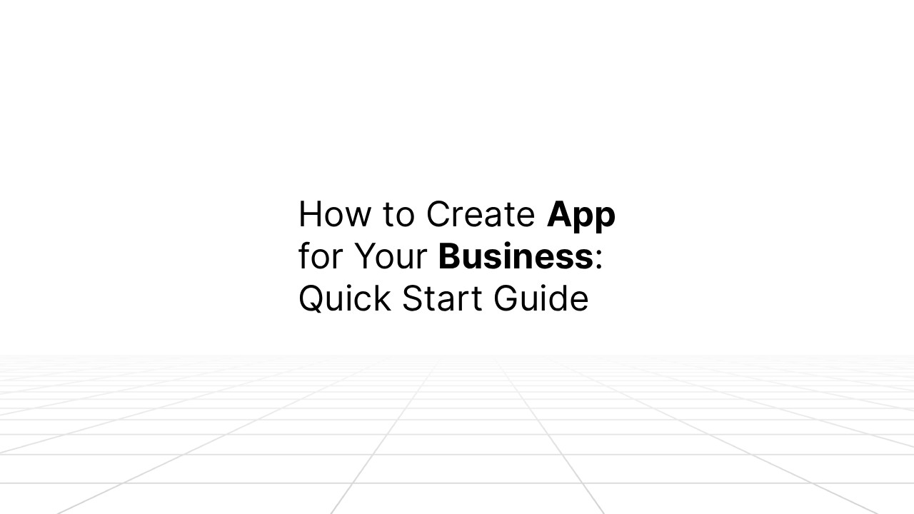 Minimalist graphic with a white background and faint grid lines on the bottom half, displaying the title ‘How to Create App for Your Business: Quick Start Guide’ in bold and regular black text.