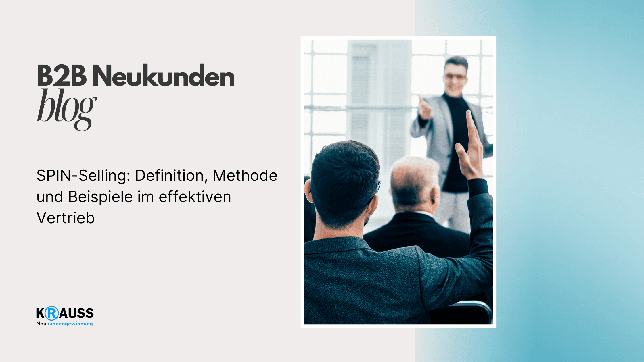 SPIN-Selling: Definition, Methode und Beispiele im effektiven Vertrieb