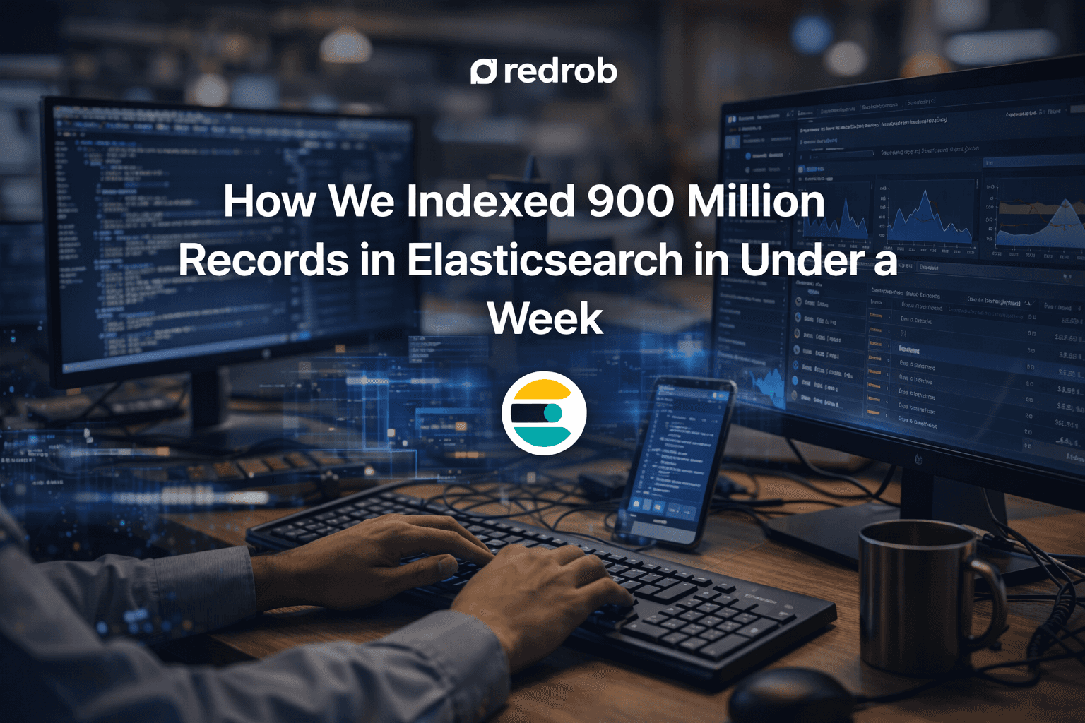How Redrob rebuilt its data pipeline to index 900M+ records in Elasticsearch in under 7 days