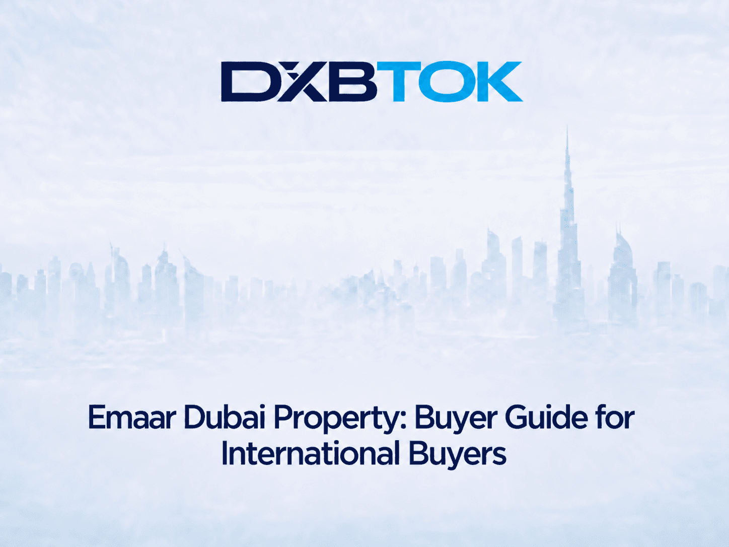 DXBTOK banner with a soft Dubai skyline background and the title “Emaar Dubai Property: Buyer Guide for International Buyers.