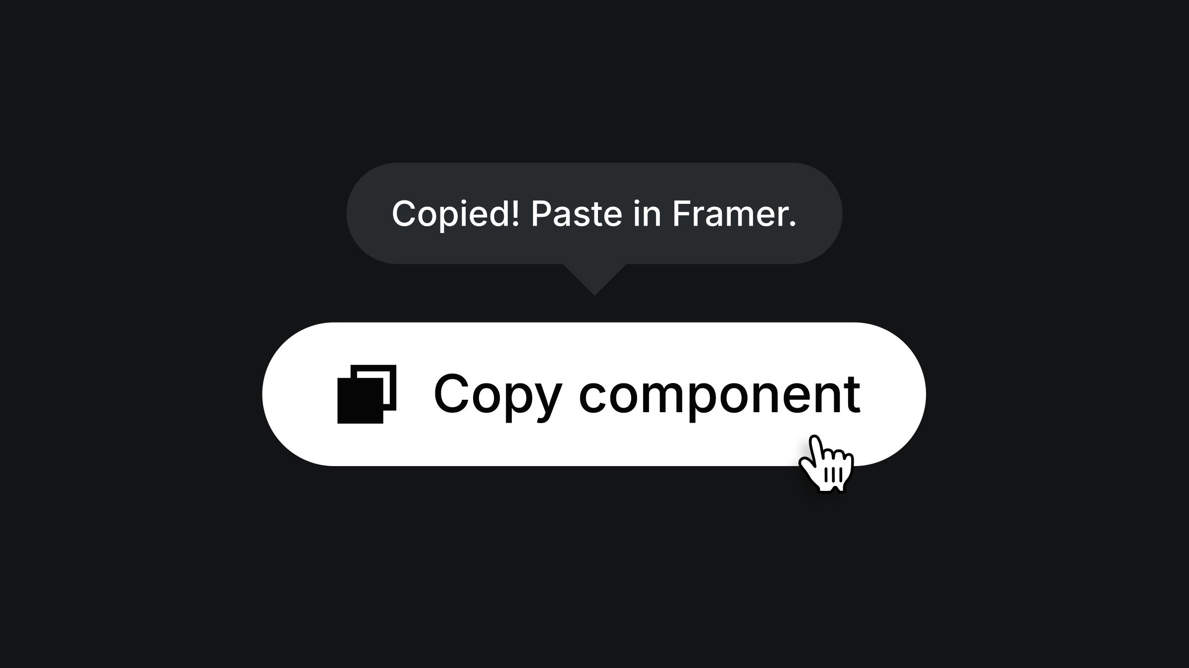 User interface tooltip 'Copied! Paste in Framer.' next to a 'Copy component' button with a hand cursor icon on a dark background