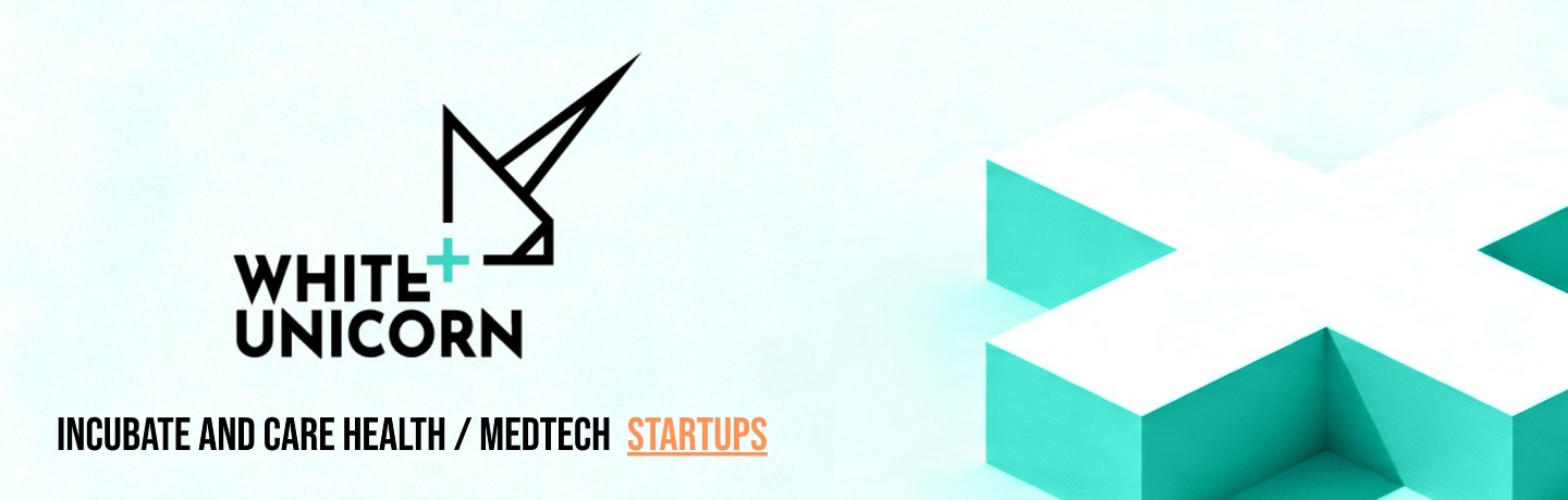 White Unicorn: Incubate and Care Health/Medtech Startups