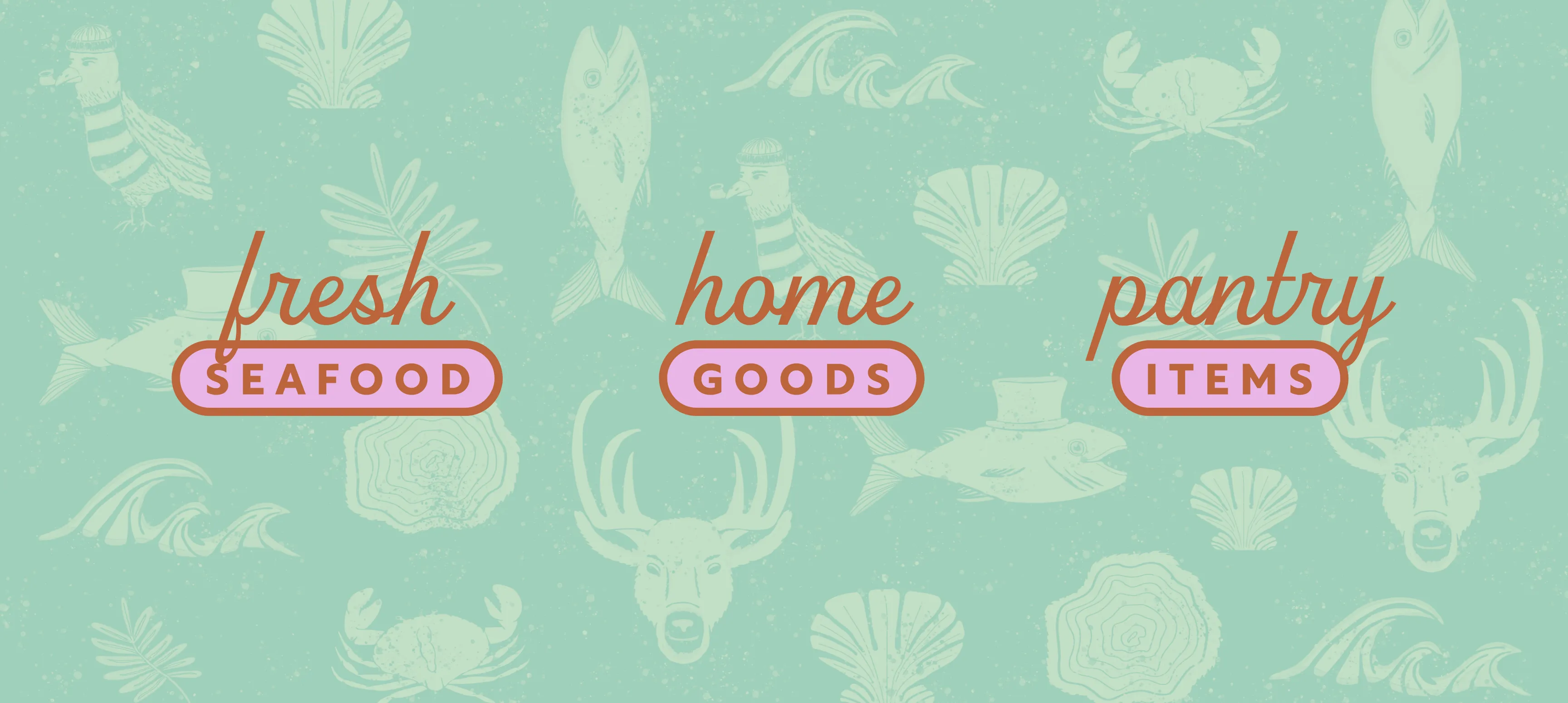 Three product labels: Fresh Seafood, Home Goods, and Pantry Items in pink and cedar overlayed over a collage of animal characters in a monochromatic illustration style.