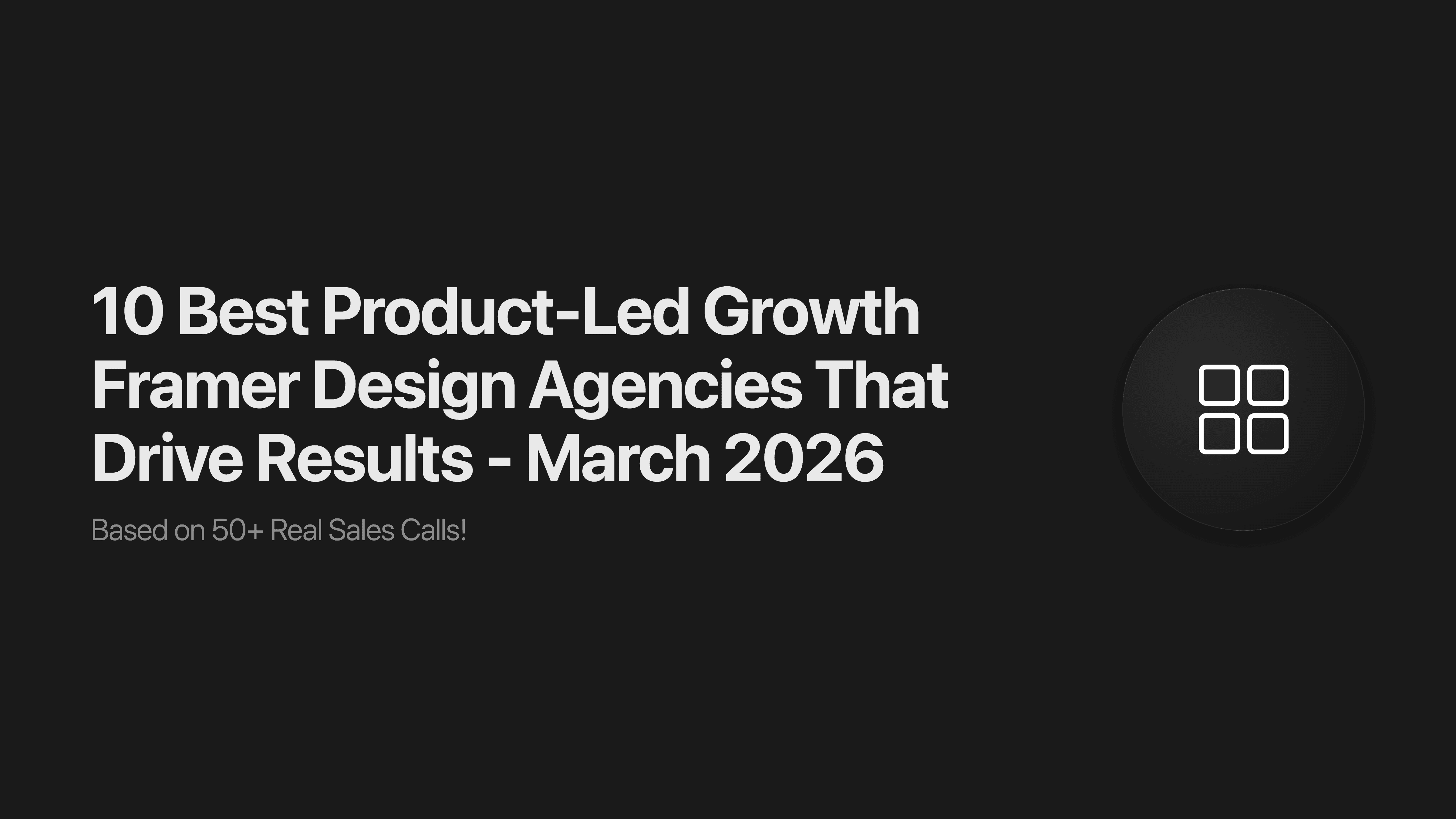 10 Best Product-Led Growth Framer Design Agencies That Drive Results - March 2026