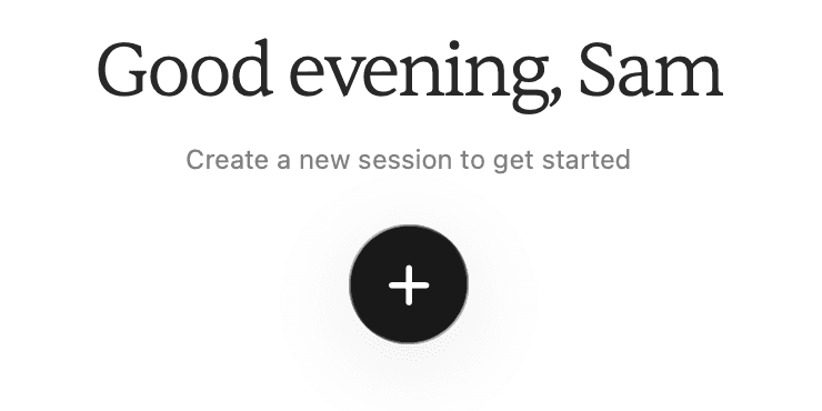 The Home screen's prompt to create a new session, with the large plus button underneath.