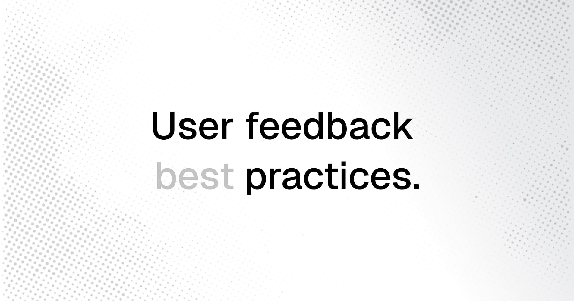 User Feedback best practices