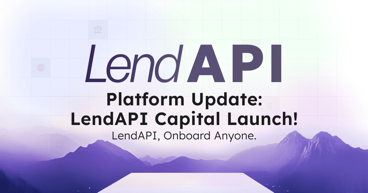 LendAPI Platform Update - LendAPI Capital