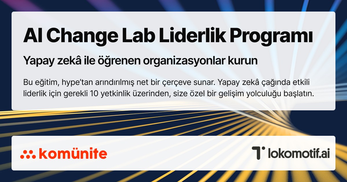 AI Change Lab Liderlik Programı — Yapay zekâ çağının lideri olmak için yetkinlikler kazanın ve gelişim yol haritanızı oluşturun