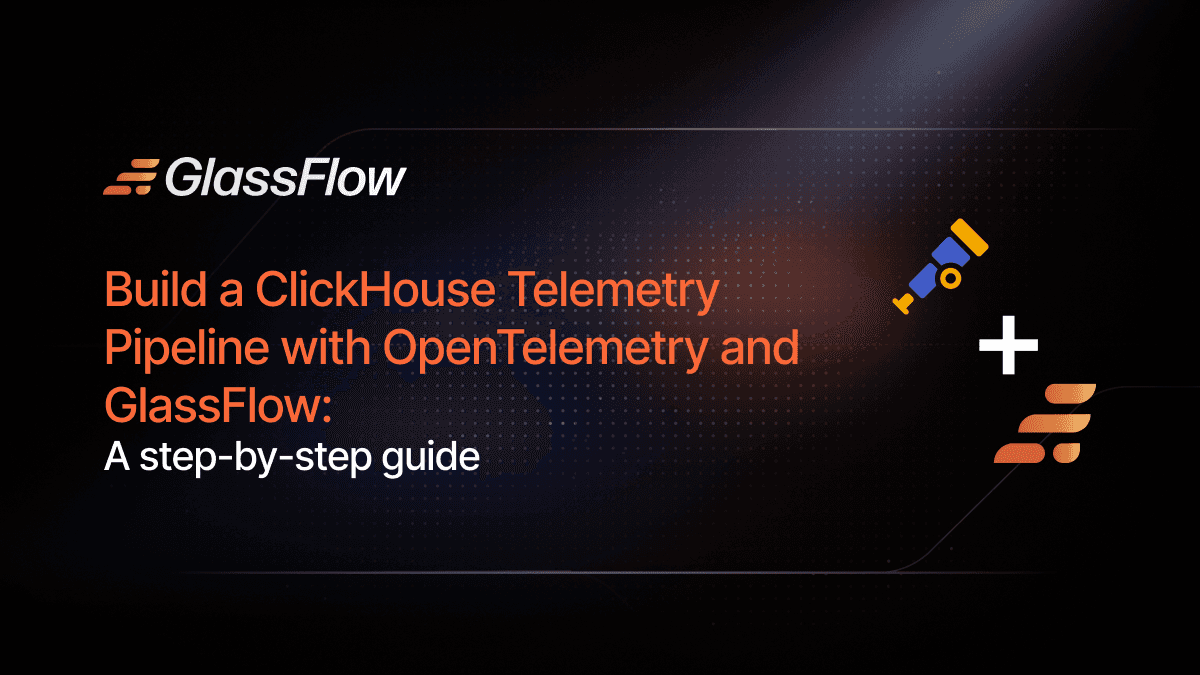 Telemetry pipeline, OpenTelemetry, observability pipeline, GlassFlow, ClickHouse pipeline, ClickHouse observability, OTel, OTel Collector, data masking