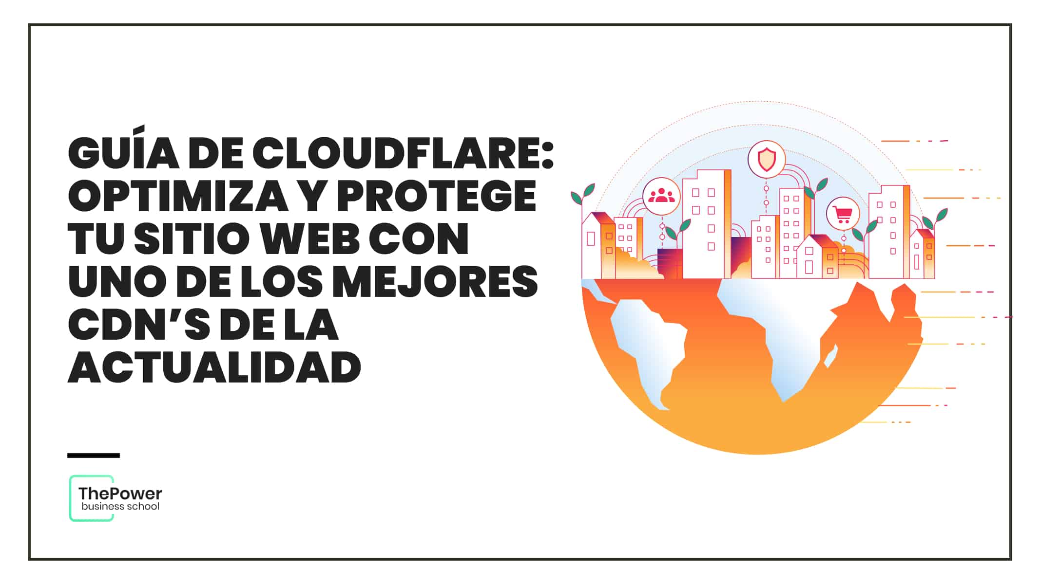 GUÍA de Cloudflare: Optimiza y protege tu sitio web con un gran CDN