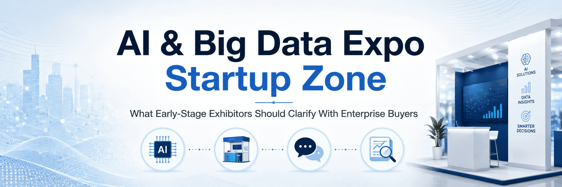 AI & Big Data Expo Startup Zone booth planning for early-stage AI exhibitors preparing enterprise buyer conversations.