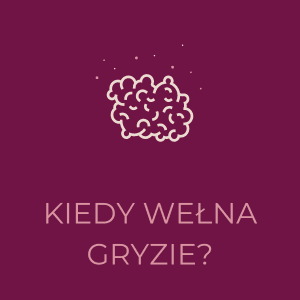 Ikona wełny na ciemnym tle z napisem 'Kiedy wełna gryzie?', symbolizująca drażliwość materiału.