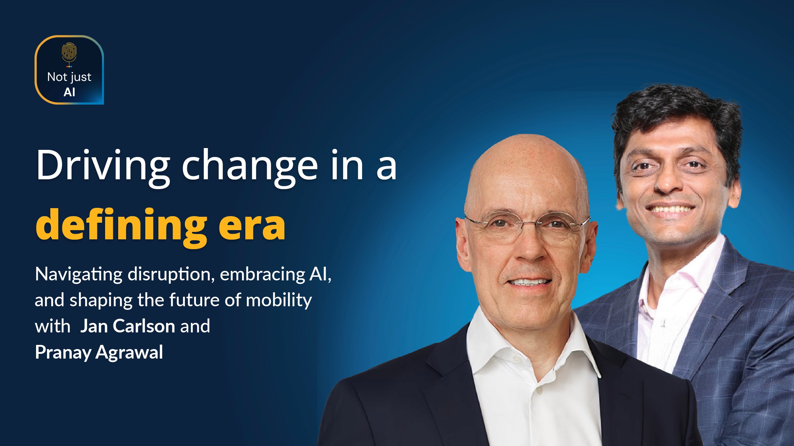 Not just AI podcast, Jan Carlson, Pranay Agrawal
