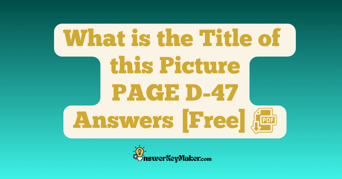 Download What is the Title of this Picture PAGE D-47 Answer Key PDF for Free.