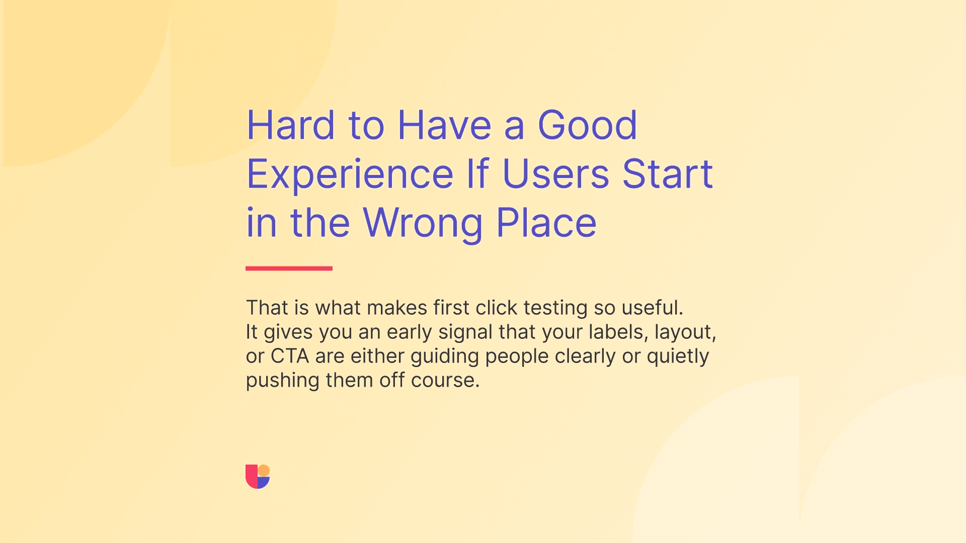 The first banner in the article highlights that if the users have a bad entry, their journey would likely end with a bad experience so first click is important to catch such issues.