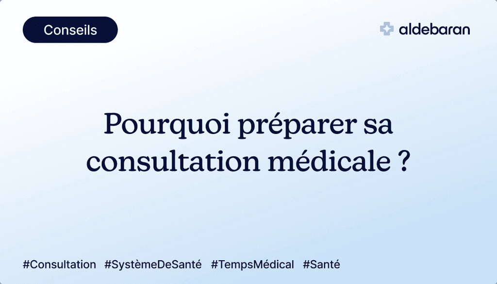 Pourquoi préparer sa consultation médicale