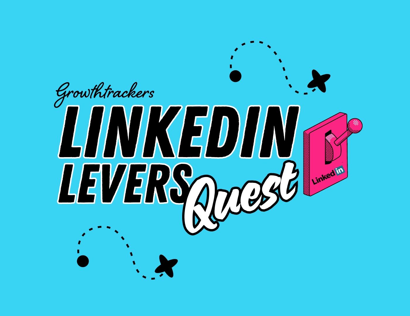 LinkedIn Levers Quest with Growthtrackers