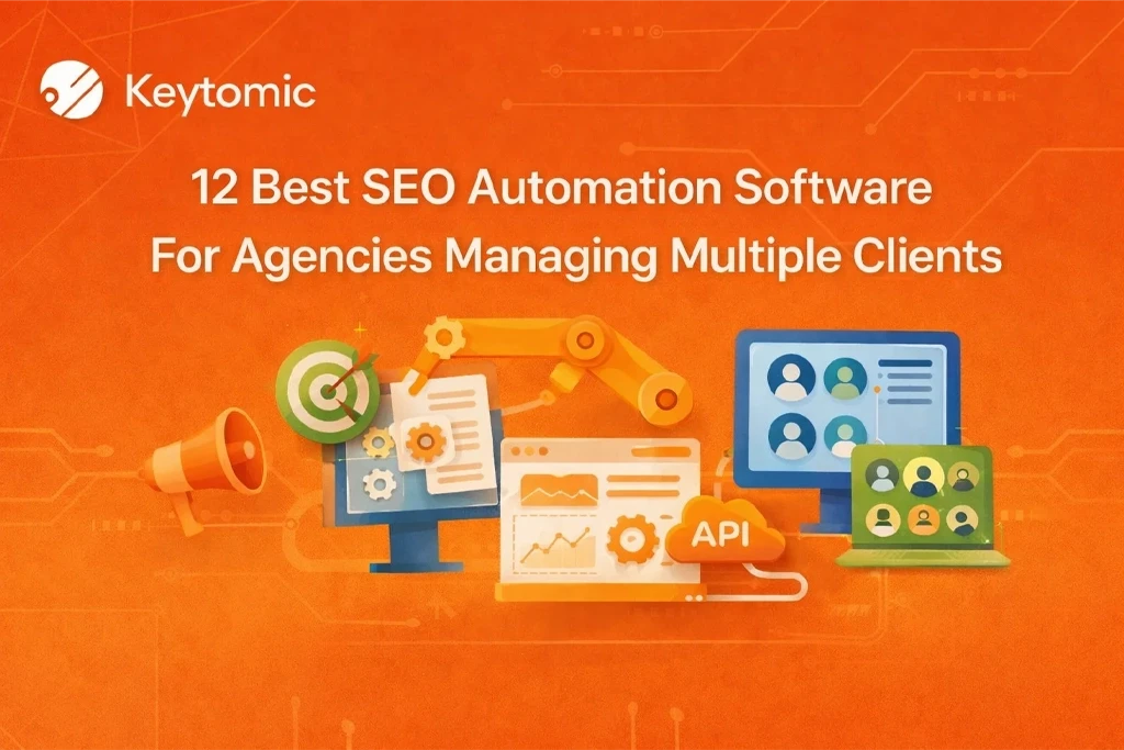 12 Best SEO Automation Software For Agencies Managing Multiple Clients