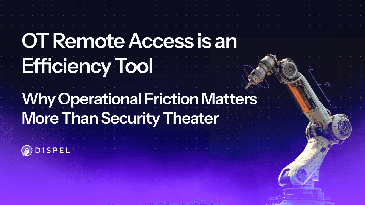 OT Remote Access Is an Efficiency Tool: Why Operational Friction Matters More Than Security Theater 