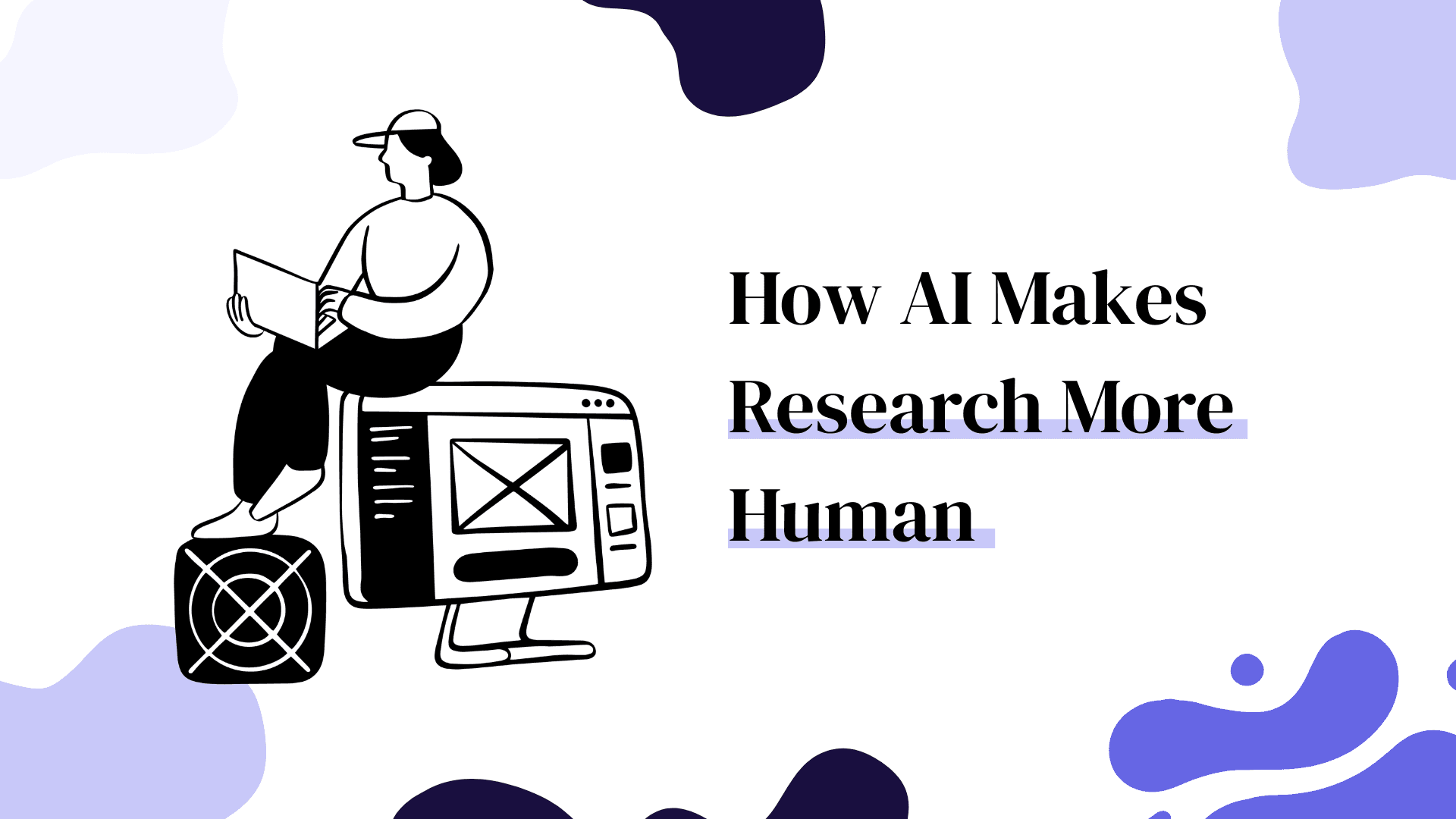 How AI Makes Research More Human Blog Cover Image