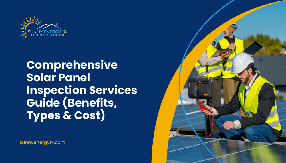 Comprehensive Solar Panel Inspection Services Guide (Benefits, Types & Cost)