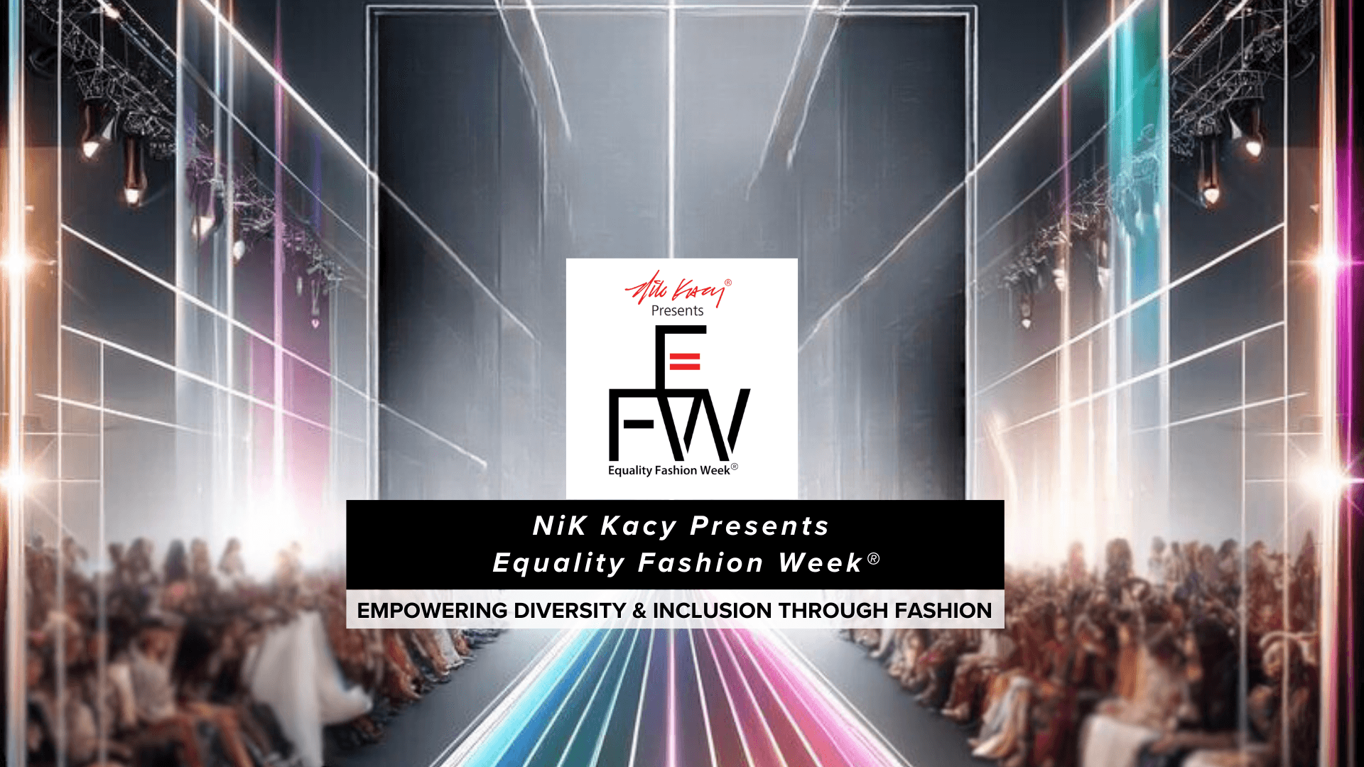 equality fashion week - may 15-19,2024 empowering diversity & inclusion through fashion