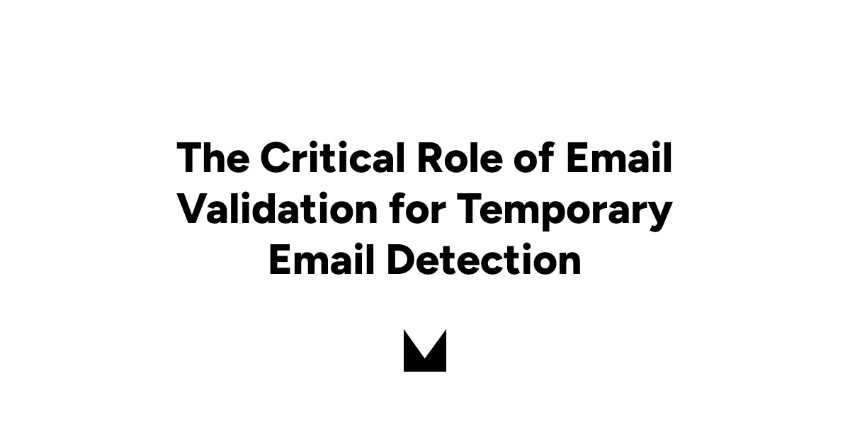 The Critical Role of Email Validation for Temporary Email Detection